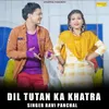 About Dil Tutan Ka Khatra Song